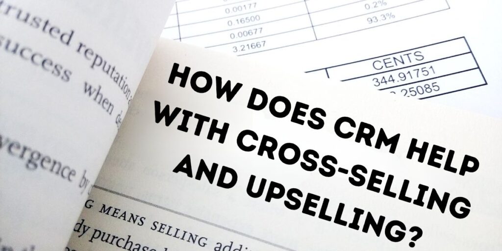 How does CRM help with cross-selling and upselling?