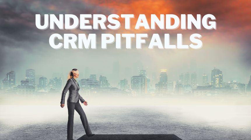 Understanding CRM Pitfalls