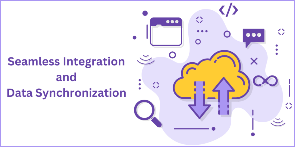 Seamless integration and data synchronization.