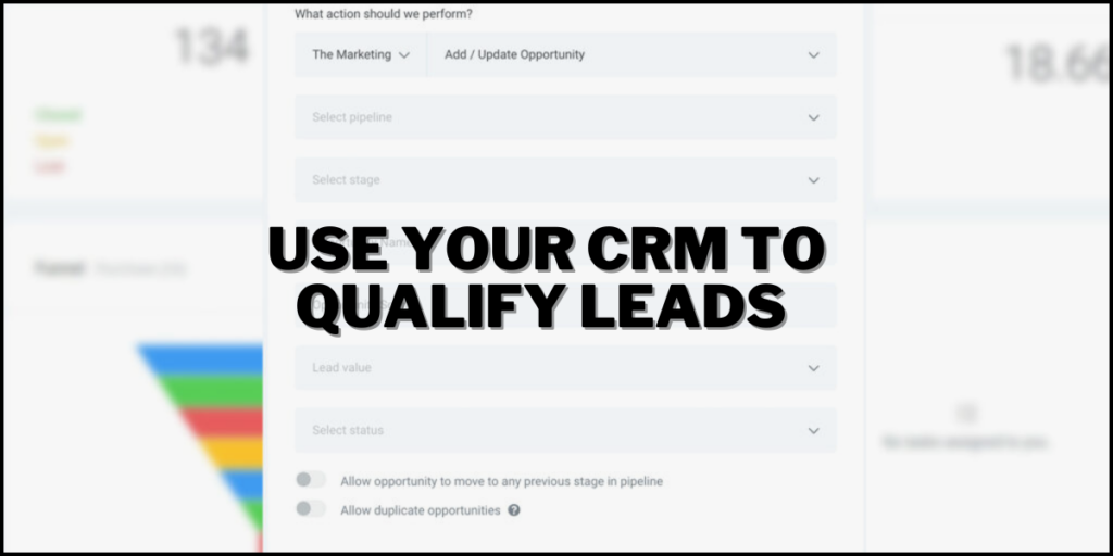 Use your CRM to qualify leads