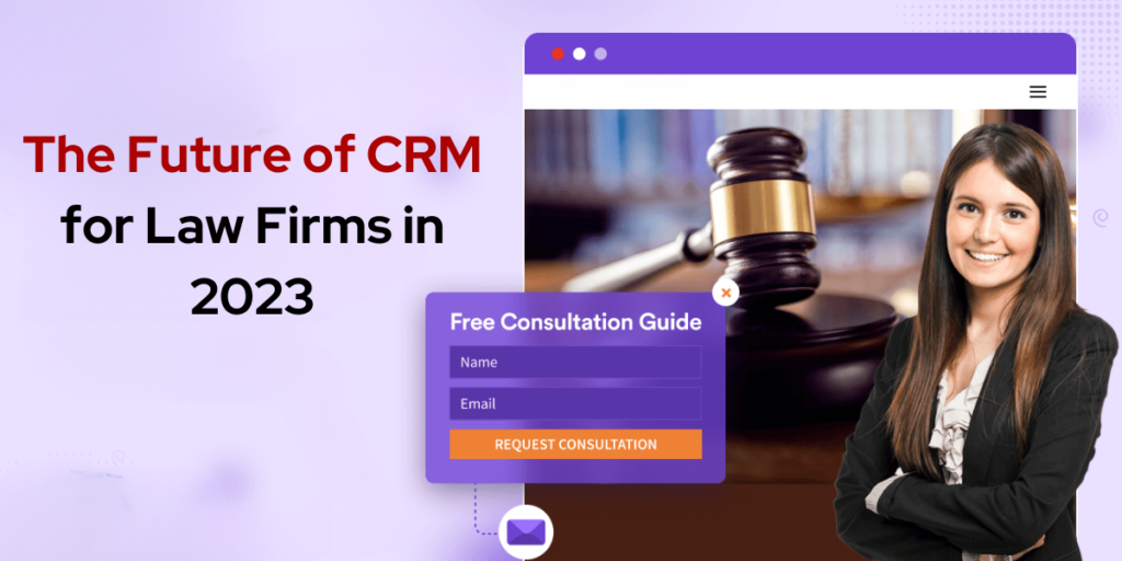 The Future of CRM for Law Firms in 2023