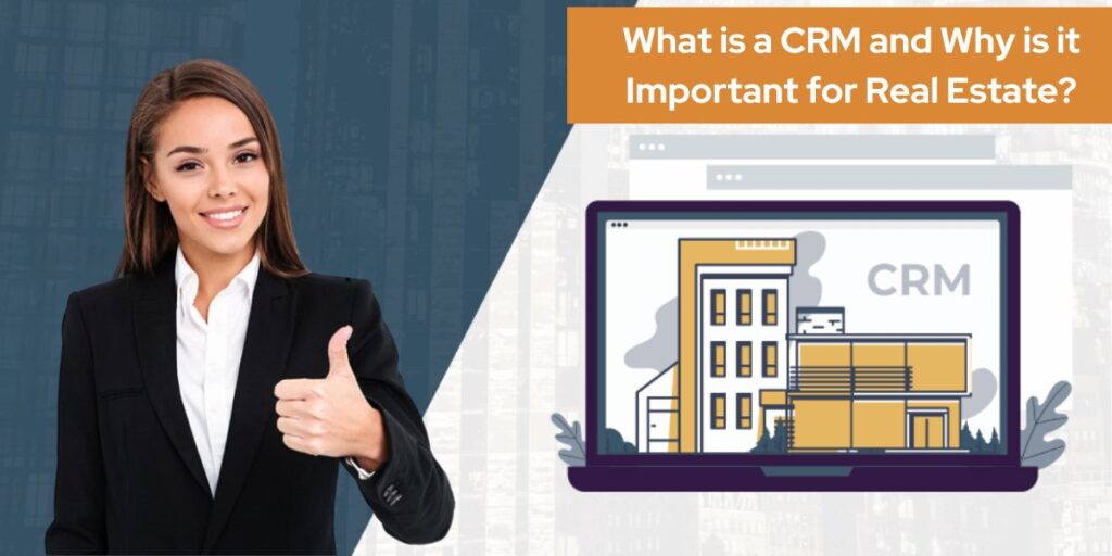 What is a CRM and Why is it Important for Real Estate?