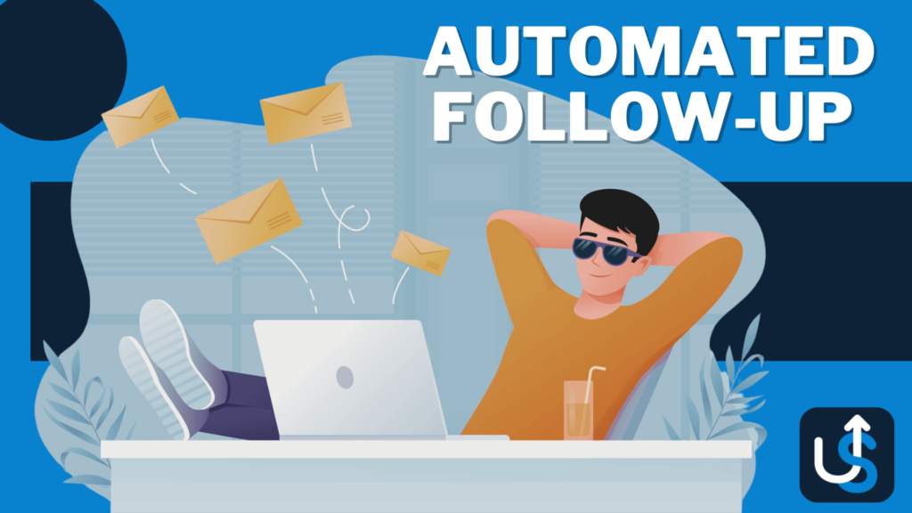 Illustration of a relaxed person wearing sunglasses, sitting back with arms behind their head at a desk with a laptop. Envelopes are flying out from the laptop. Text reads "Automated Follow-Up.